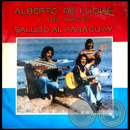 SALUDOS AL PARAGUAY - ALBERTO DE LUQUE Y SUS AMIGOS - Año 1974